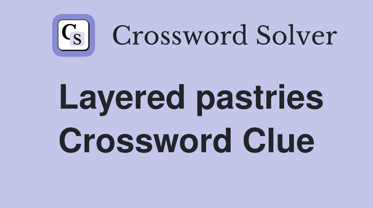 Layered pastries Crossword Clue Answers Crossword Solver